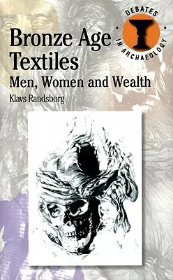 Textiles de la Edad de Bronce: Hombres, mujeres y riqueza - Bronze Age Textiles: Men, Women and Wealth