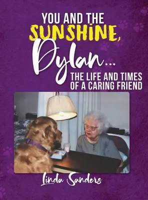 Tú y el sol, Dylan... La vida y los tiempos de un amigo cariñoso - You and the Sunshine, Dylan...The Life and Times of a Caring Friend