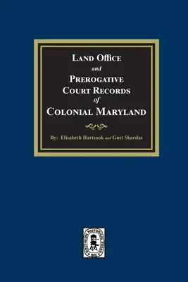 Registros de la Oficina de Tierras y del Tribunal Prerrogativo de la Maryland colonial - Land Office and Prerogative Court Records of Colonial Maryland