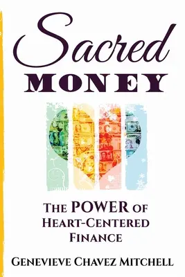 Dinero sagrado: El poder de las finanzas centradas en el corazón - Sacred Money: The Power of Heart-Centered Finance