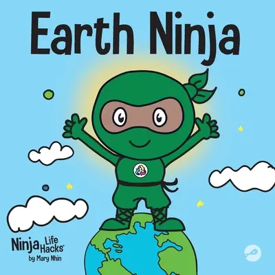 Ninja de la Tierra: Un libro para niños sobre reciclar, reducir y reutilizar - Earth Ninja: A Children's Book About Recycling, Reducing, and Reusing