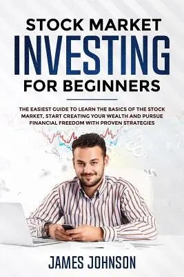 Invertir en Bolsa para Principiantes: La GUÍA MÁS FÁCIL para Aprender lo BÁSICO del MERCADO DE VALORES, Empezar a Crear su RIQUEZA y Perseguir la LIBERTAD FINANCIERA - Stock Market Investing for Beginners: The EASIEST GUIDE to Learn the BASICS of the STOCK MARKET, Start Creating Your WEALTH and Pursue FINANCIAL FREED