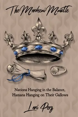 El manto de Mardoqueo: Naciones que penden de un hilo, Hamanes colgados de la horca - The Mordecai Mantle: Nations Hanging in the Balance, Hamans Hanging on Their Gallows