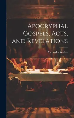 Evangelios apócrifos, Hechos y Apocalipsis - Apocryphal Gospels, Acts, and Revelations