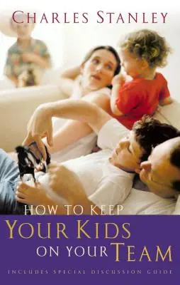 Cómo mantener a sus hijos en su equipo - How to Keep Your Kids on Your Team