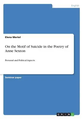 Sobre el motivo del suicidio en la poesía de Anne Sexton: Aspectos personales y políticos - On the Motif of Suicide in the Poetry of Anne Sexton: Personal and Political Aspects