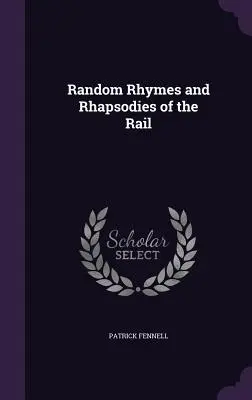 Rimas aleatorias y rapsodias del raíl - Random Rhymes and Rhapsodies of the Rail