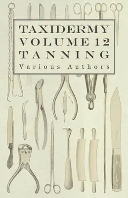 Taxidermia Vol. 12 Curtido - Descripción de los distintos métodos de curtido - Taxidermy Vol. 12 Tanning - Outlining the Various Methods of Tanning