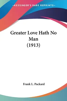 No hay amor más grande (1913) - Greater Love Hath No Man (1913)
