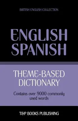 Diccionario temático inglés británico-español - 9000 palabras - Theme-based dictionary British English-Spanish - 9000 words