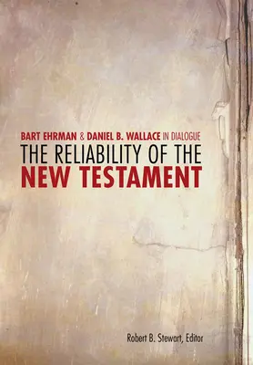 La fiabilidad del Nuevo Testamento: Diálogo entre Bart D. Ehrman y Daniel B. Wallace - The Reliability of the New Testament: Bart D. Ehrman and Daniel B. Wallace in Dialogue