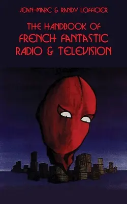 Manual de radio y televisión fantásticas francesas - The Handbook of French Fantastic Radio & Television