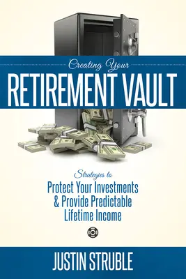 Cómo crear su bóveda de jubilación: Estrategias para proteger sus inversiones y obtener ingresos previsibles de por vida - Creating Your Retirement Vault: Strategies to Protect Your Investments & Provide Predictable Lifetime Income