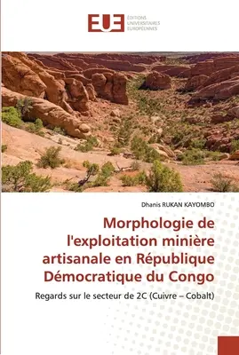 Morphologie der handwerklichen Minenausbeutung in der Demokratischen Republik Kongo - Morphologie de l'exploitation minire artisanale en Rpublique Dmocratique du Congo