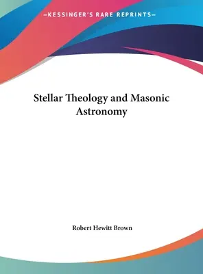 Teología estelar y astronomía masónica - Stellar Theology and Masonic Astronomy