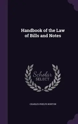 Manual de derecho de letras y pagarés - Handbook of the Law of Bills and Notes
