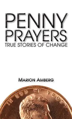 Penny Prayers: Historias reales de cambio - Penny Prayers: True Stories of Change