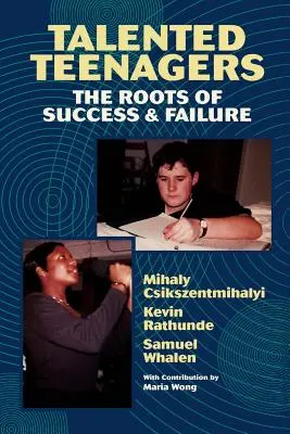 Adolescentes con talento: Las raíces del éxito y del fracaso - Talented Teenagers: The Roots of Success and Failure