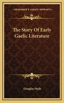 La historia de la literatura gaélica antigua - The Story Of Early Gaelic Literature