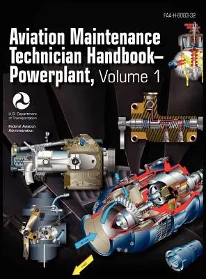 Aviation Maintenance Technician Handbook - Powerplant. Volumen 1 (FAA-H-8083-32) - Aviation Maintenance Technician Handbook - Powerplant. Volume 1 (FAA-H-8083-32)