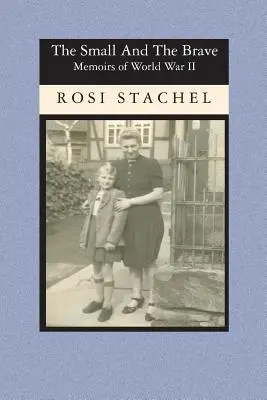 Los pequeños y los valientes: Memorias de la Segunda Guerra Mundial - The Small and the Brave: Memoirs of World War II