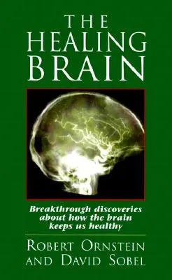 El cerebro curativo: Descubrimientos revolucionarios sobre cómo el cerebro nos mantiene sanos - The Healing Brain: Breakthrough Discoveries About How the Brain Keeps Us Healthy