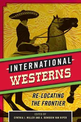 Westerns internacionales: La reubicación de la frontera - International Westerns: Re-Locating the Frontier