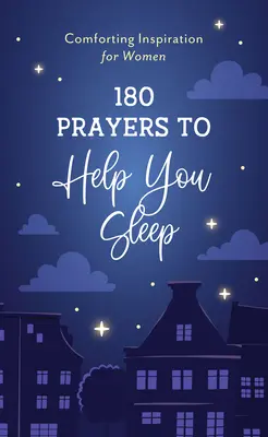 180 oraciones para conciliar el sueño: Inspiración reconfortante para mujeres - 180 Prayers to Help You Sleep: Comforting Inspiration for Women