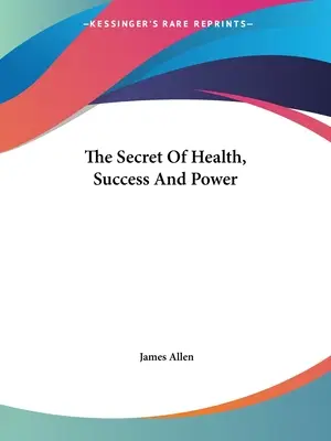 El Secreto De La Salud, El Éxito Y El Poder - The Secret Of Health, Success And Power