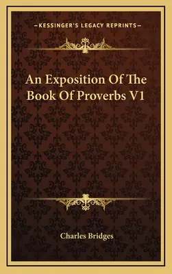 Exposición del Libro de los Proverbios V1 - An Exposition Of The Book Of Proverbs V1