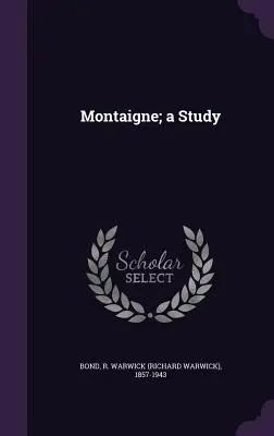 Montaigne: un estudio - Montaigne; a Study