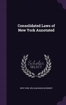 Leyes consolidadas de Nueva York anotadas - Consolidated Laws of New York Annotated