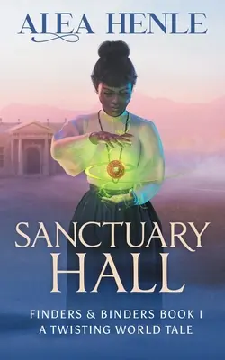 Sanctuary Hall: Un retorcido cuento del mundo (Finders & Binders 1) - Sanctuary Hall: A Twisting World Tale (Finders & Binders 1)