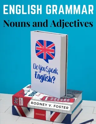 Gramática inglesa: sustantivos y adjetivos - English Grammar: Nouns and Adjectives