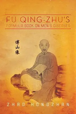 Libro de fórmulas de Fu Qing-Zhu sobre enfermedades masculinas - Fu Qing-Zhu's Formula Book on Men's Diseases