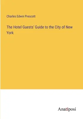 Guía de huéspedes de hoteles de Nueva York - The Hotel Guests' Guide to the City of New York