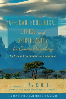 Ética y espiritualidad ecológicas africanas para el florecimiento cósmico - African Ecological Ethics and Spirituality for Cosmic Flourishing