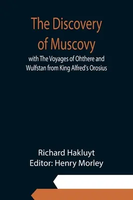 El descubrimiento de Moscovia con los viajes de Ohthere y Wulfstan de Orosius del rey Alfredo - The Discovery of Muscovy with The Voyages of Ohthere and Wulfstan from King Alfred's Orosius