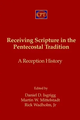 La recepción de las Escrituras en la tradición pentecostal: Historia de la recepción - Receiving Scripture in the Pentecostal Tradition: A Reception History