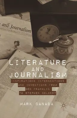 Literatura y periodismo: inspiraciones, intersecciones e invenciones de Ben Franklin a Stephen Colbert - Literature and Journalism: Inspirations, Intersections, and Inventions from Ben Franklin to Stephen Colbert