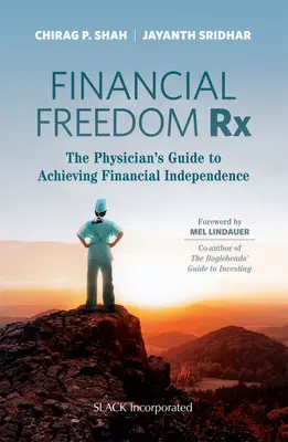 Financial Freedom Rx: La guía del médico para lograr la independencia financiera - Financial Freedom Rx: The Physician's Guide to Achieving Financial Independence