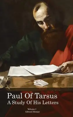 Pablo de Tarso: Estudio de sus cartas (Volumen I) - Paul of Tarsus: A study of His Letters (Volume I)