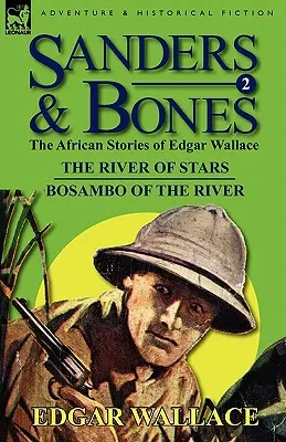 Sanders & Bones-Las aventuras africanas: 2-El río de las estrellas y Bosambo del río - Sanders & Bones-The African Adventures: 2-The River of Stars & Bosambo of the River