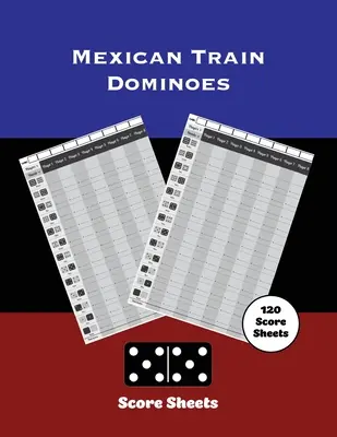 Hojas de puntuación del tren mexicano: Dominó, juego de la pata de pollo, bloc de puntuaciones, registro de puntuaciones, libro, cuaderno de puntuaciones de juegos - Mexican Train Score Sheets: Dominoes, Chicken Foot Game Details Score Pad, Keep Track & Record Scores Pages, Book, Games Scorebook