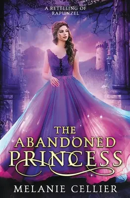 La princesa abandonada: Una nueva versión de Rapunzel - The Abandoned Princess: A Retelling of Rapunzel