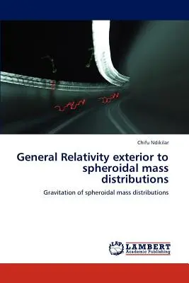 Relatividad General Exterior a las Distribuciones Esferoidales de Masa - General Relativity Exterior to Spheroidal Mass Distributions