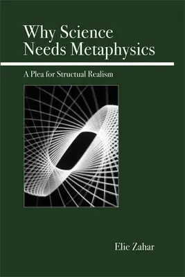 Por qué la ciencia necesita la metafísica: Un alegato a favor del realismo estructural - Why Science Needs Metaphysics: A Plea for Structural Realism