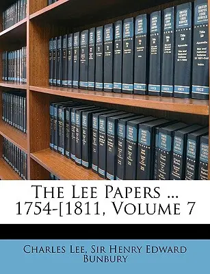 The Lee Papers ... 1754-1811, Volumen 7 - The Lee Papers ... 1754-1811, Volume 7