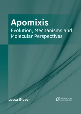 Apomixis: Evolución, mecanismos y perspectivas moleculares - Apomixis: Evolution, Mechanisms and Molecular Perspectives