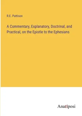 Comentario explicativo, doctrinal y práctico de la Epístola a los Efesios - A Commentary, Explanatory, Doctrinal, and Practical, on the Epistle to the Ephesians
